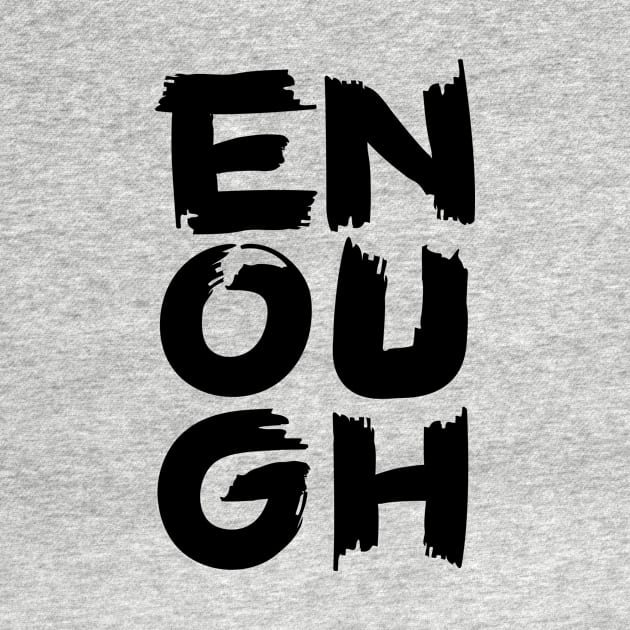 Enough II by majoihart